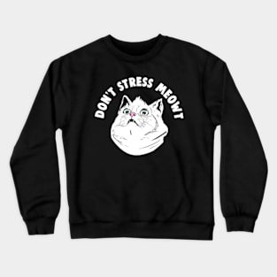 Don't Stress Meowt Funny Stressed Out Kitty Cat Crewneck Sweatshirt